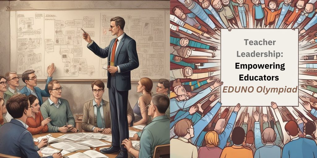 Teacher Leadership : Empowering Educators | EDUNO Olympiad 2 Teacher Leadership : Empowering Educators | EDUNO Olympiad
